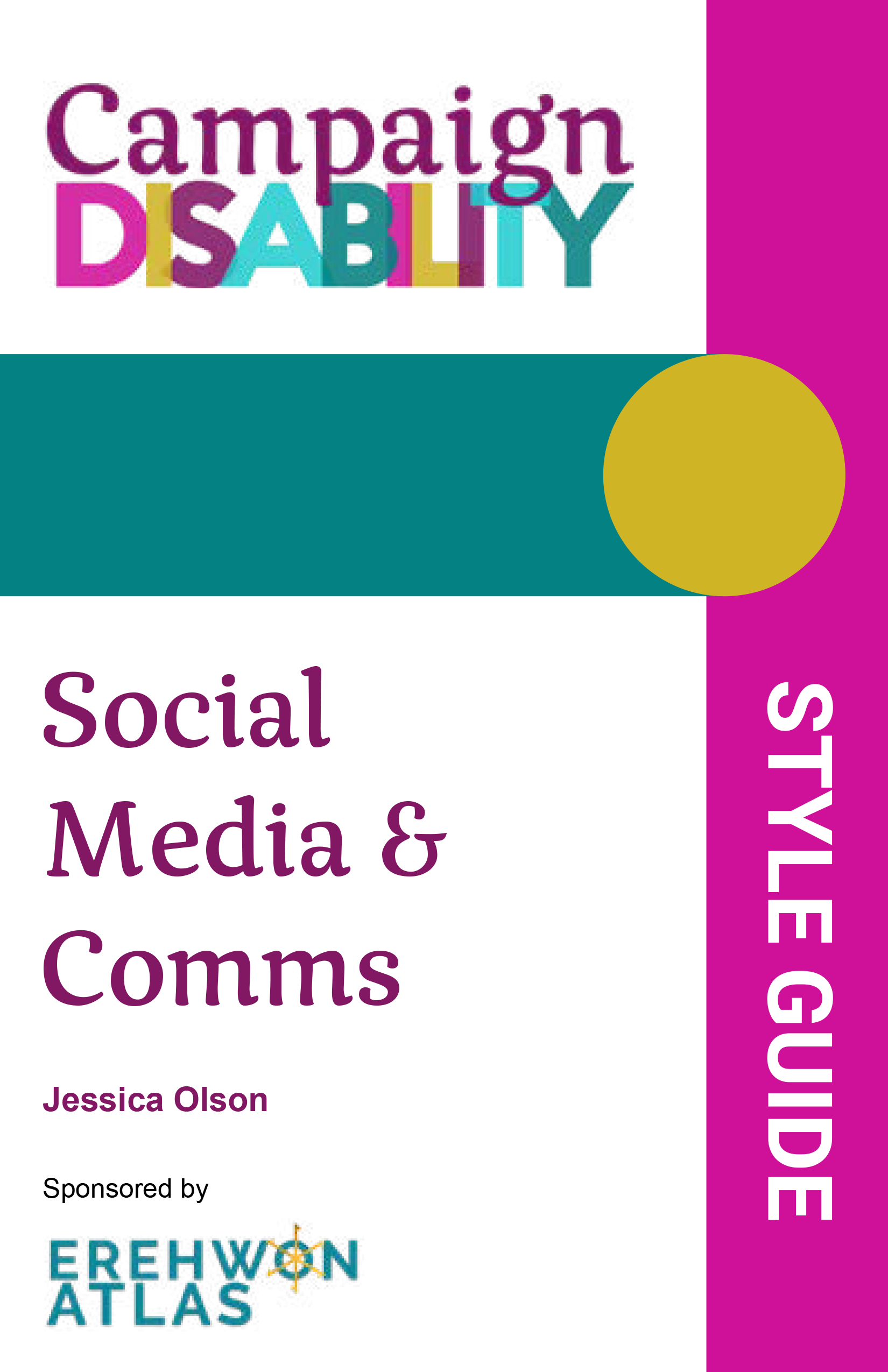 The Campaign Disability Style Guide for Social Media and Comms cover.  By Jessica Olson, Sponsored by Erehwon Atlas